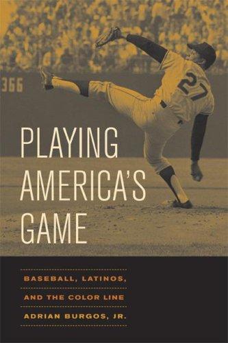 Playing America's Game: Baseball, Latinos, and the Color Line cover